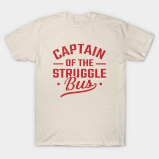 captain of the struggle bus T-Shirt